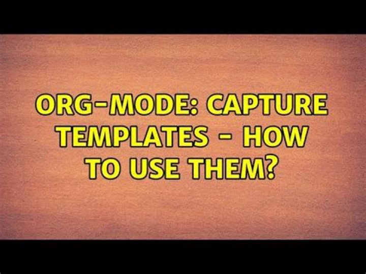 org-mode: capture templates - How to use them?