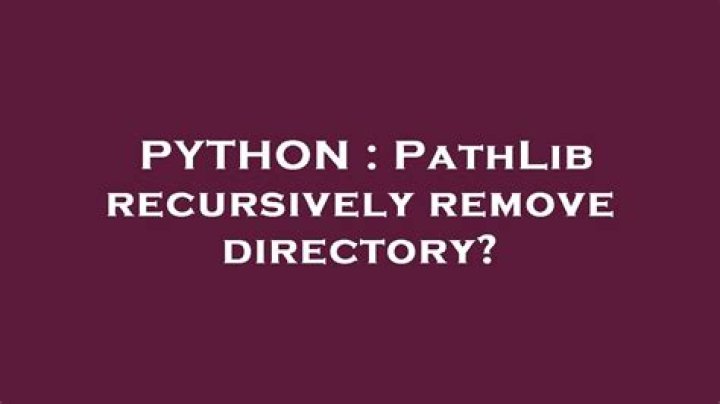 PathLib recursively remove directory?