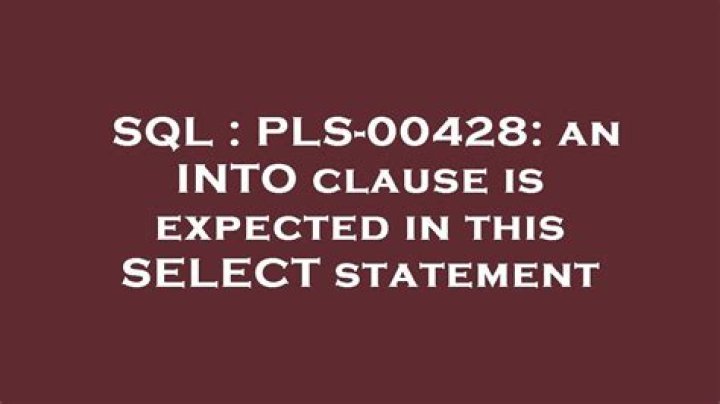 PLS-00428: an INTO clause is expected in this SELECT statement