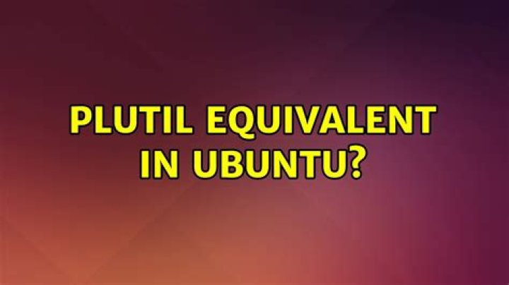 plutil equivalent in Ubuntu?