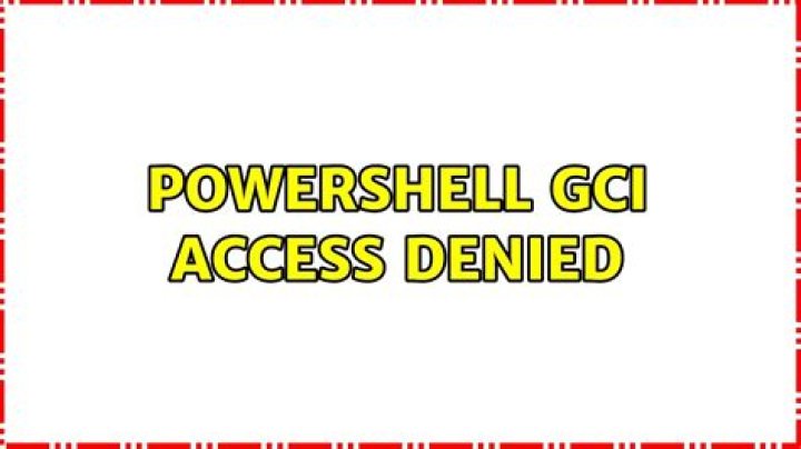 powershell GCI access denied