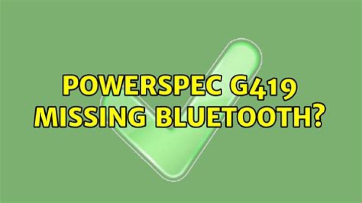 PowerSpec G419 Missing Bluetooth?