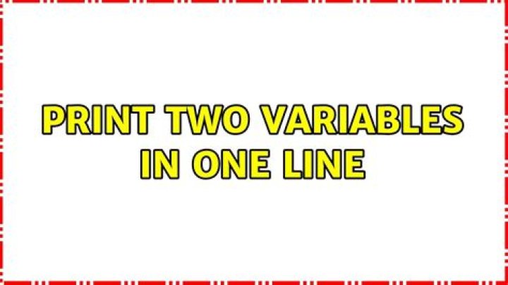 Print two variables in one line
