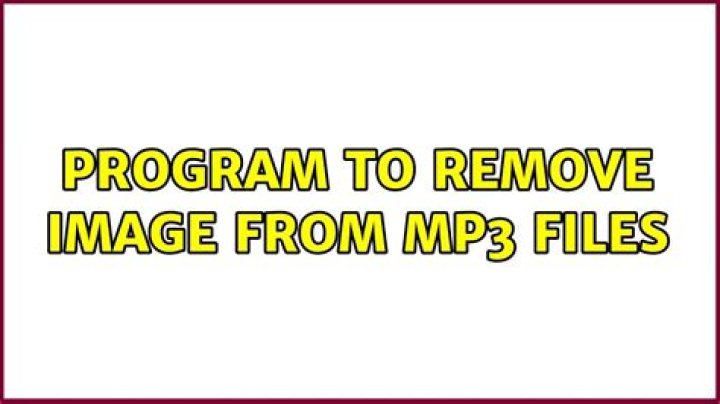 Program to remove image from mp3 files