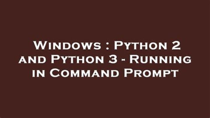 Python 2 and Python 3 - Running in Command Prompt