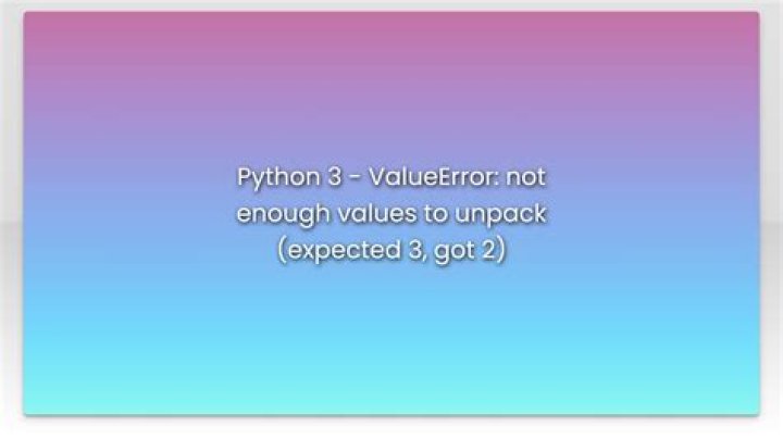 Python 3 - ValueError: not enough values to unpack (expected 3, got 2)