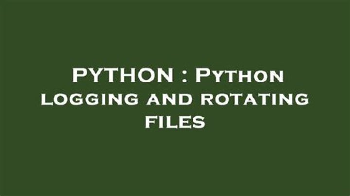 Python logging and rotating files