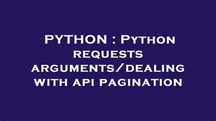 Python requests arguments/dealing with api pagination