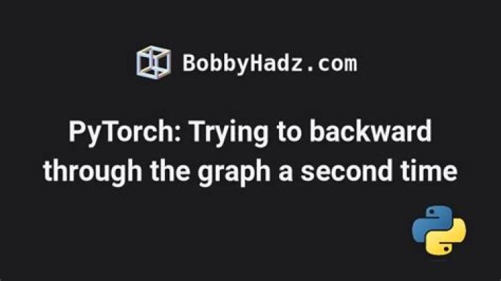 PyTorch error in trying to backward through the graph a second time