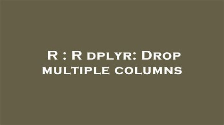 R dplyr: Drop multiple columns
