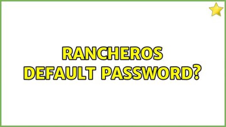 RancherOS default password?