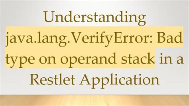 Reason for the exception java.lang.VerifyError: Bad type on operand stack