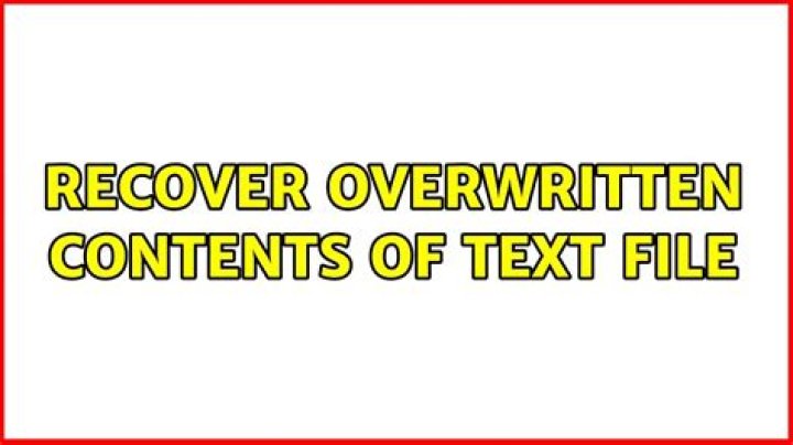 Recover overwritten contents of text file