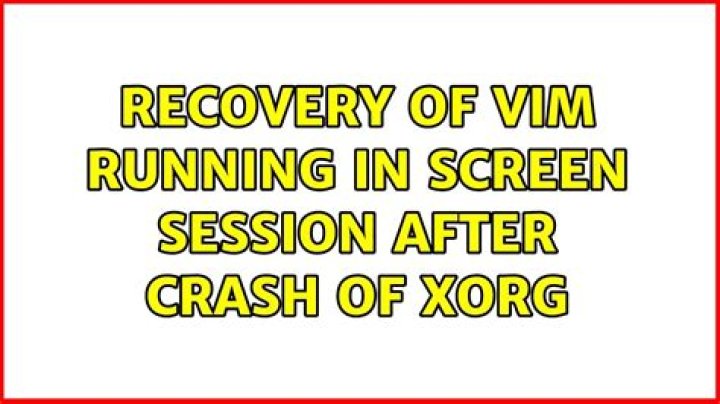 Recovery of vim running in screen session after crash of Xorg