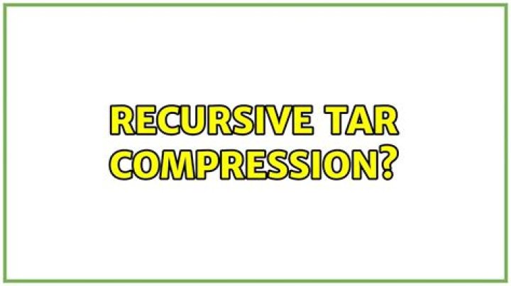Recursive tar compression?