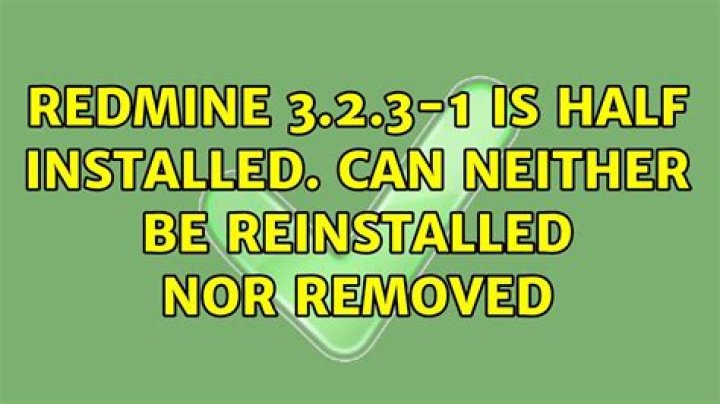Redmine 3.2.3-1 is half installed. Can neither be reinstalled nor removed
