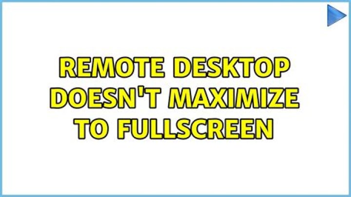 Remote Desktop doesn't maximize to fullscreen