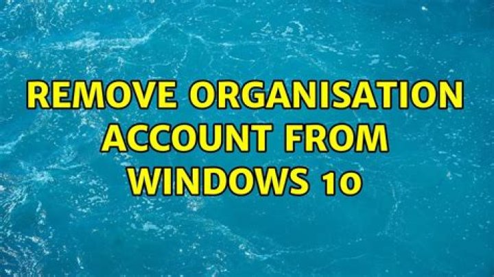 Remove organisation account from Windows 10
