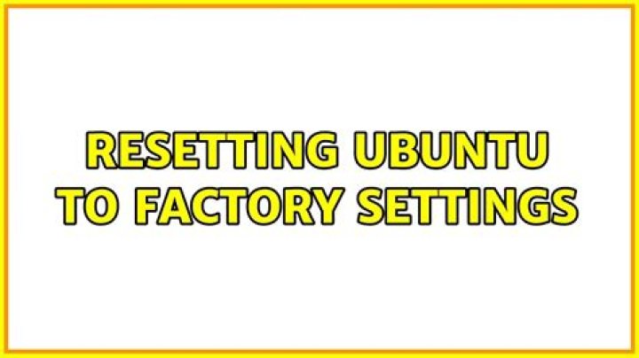 Resetting Ubuntu to factory settings