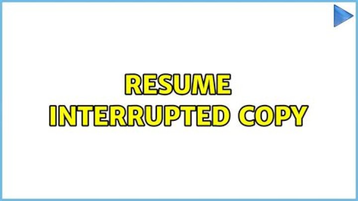 Resume interrupted copy