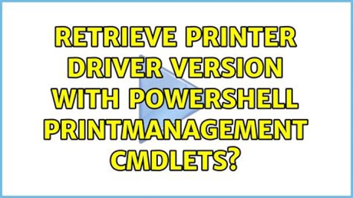 Retrieve printer driver version with Powershell PrintManagement cmdlets?
