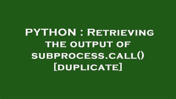 Retrieving the output of subprocess.call() [duplicate]