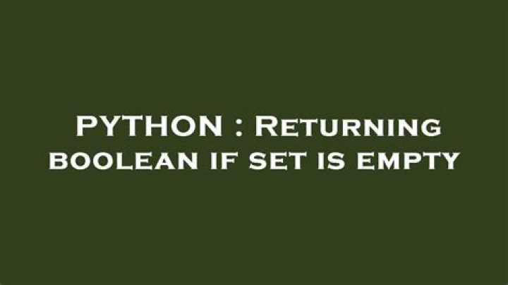 Returning boolean if set is empty