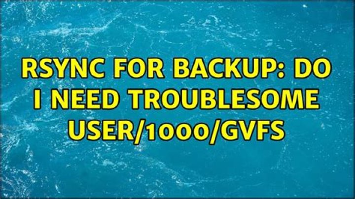 rsync for backup: Do I need troublesome user/1000/gvfs