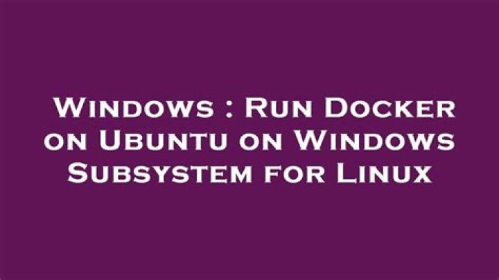Run Docker on Ubuntu on Windows Subsystem for Linux