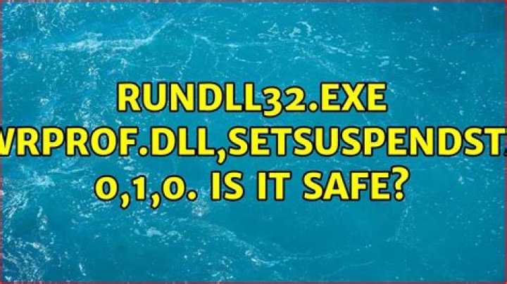 RUNDLL32.EXE powrprof.dll,SetSuspendState 0,1,0. Is it safe?