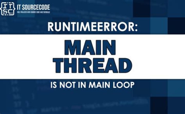 RuntimeError: main thread is not in main loop