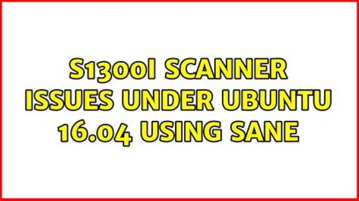 S1300I scanner issues under Ubuntu 16.04 using Sane