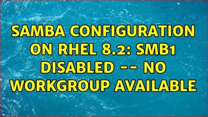 Samba Configuration on RHEL 8.2: SMB1 disabled -- no workgroup available