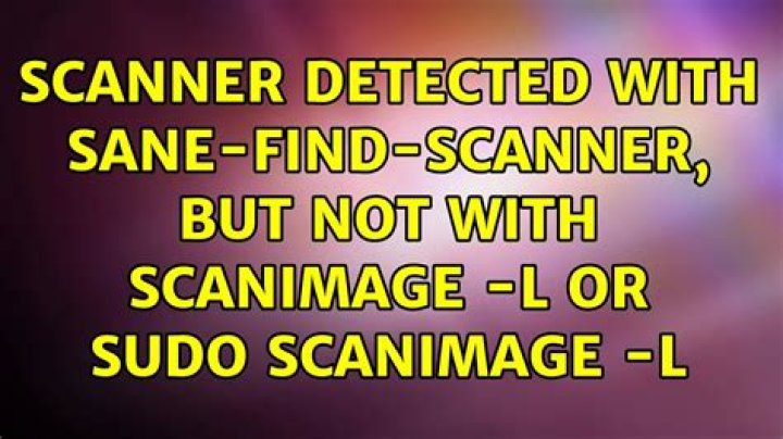 Scanner detected with sane-find-scanner, but not with scanimage -L or sudo scanimage -L
