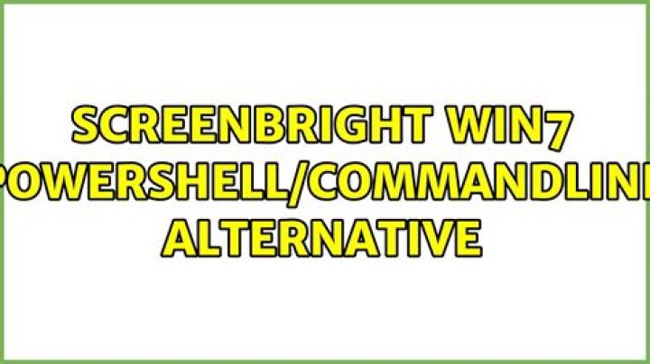 screenbright win7 powershell/commandline alternative