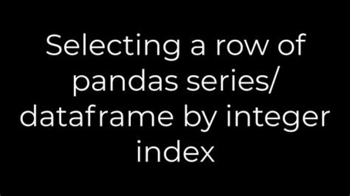 Selecting a row of pandas series/dataframe by integer index