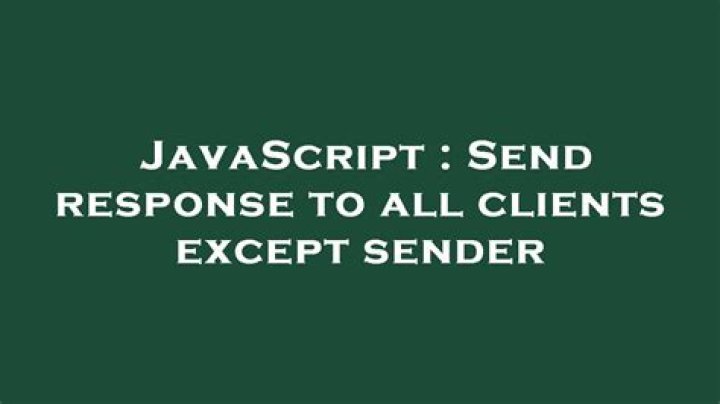 Send response to all clients except sender