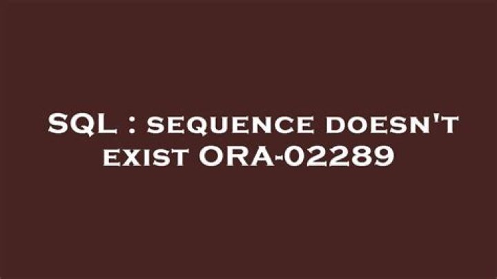 sequence doesn't exist ORA-02289