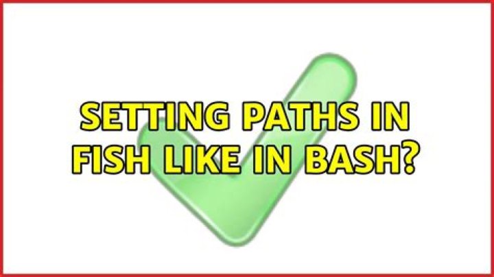 Setting paths in Fish like in Bash?