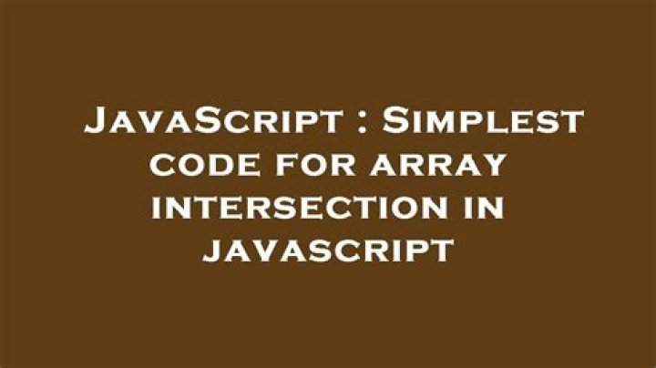 Simplest code for array intersection in javascript