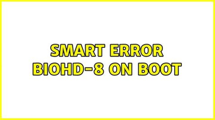 Smart Error BIOHD-8 on boot