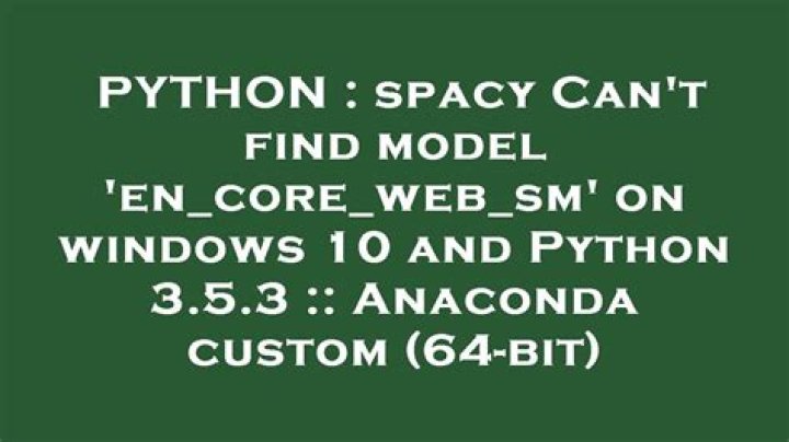 spacy Can't find model 'en_core_web_sm' on windows 10 and Python 3.5.3 :: Anaconda custom (64-bit)