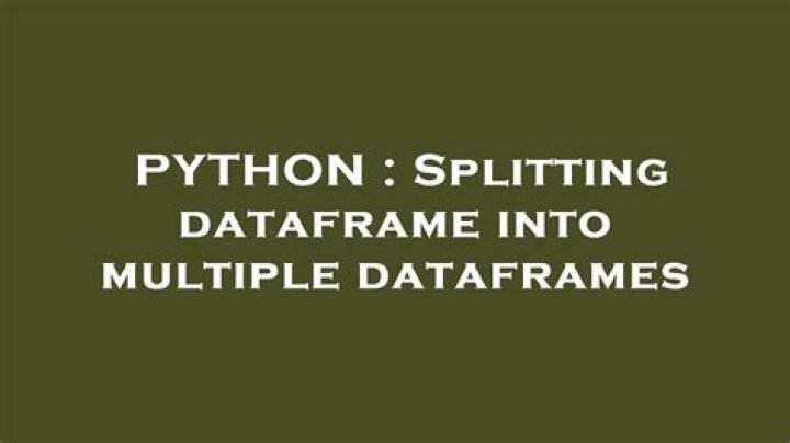 Splitting dataframe into multiple dataframes