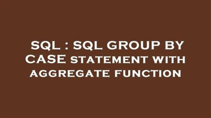 SQL GROUP BY CASE statement with aggregate function