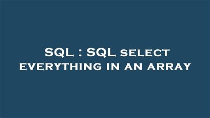 SQL select everything in an array