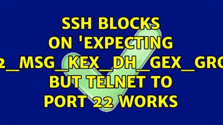SSH blocks on 'expecting SSH2_MSG_KEX_DH_GEX_GROUP' but telnet to port 22 works