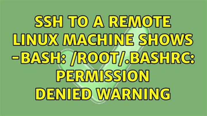 SSH to a remote linux machine shows -bash: /root/.bashrc: Permission denied warning