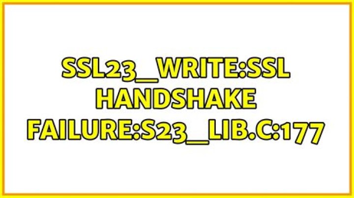 SSL23_WRITE:ssl handshake failure:s23_lib.c:177