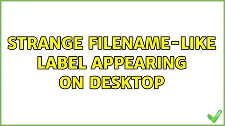 Strange filename-like label appearing on desktop