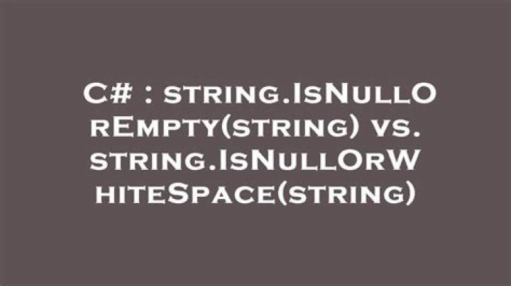 string.IsNullOrEmpty(string) vs. string.IsNullOrWhiteSpace(string)